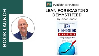 Lean Forecasting Demystified by Steve Clarke