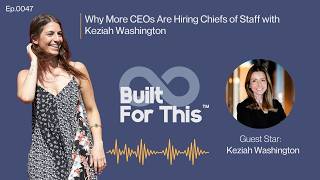 Why More CEOs Are Hiring Chiefs of Staff with Keziah Washington