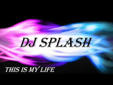 DJ Splash - This is my Life