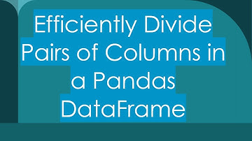 Efficiently Divide Pairs of Columns in a Pandas DataFrame