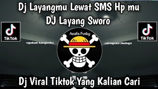 DJ LAYANGMU LEWAT SMS HPMU RA ISO NGOBATI KANGENKU || DJ LAYANG SWORO TREND TIKTOK TERBARU 