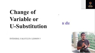 Integral Calculus Lesson 5: Integration by change of variable or U-substitution | Tutorial Video