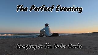 The Perfect Evening ~ Camping in the Outer Banks, NC