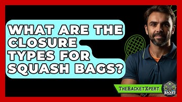 What Are The Closure Types For Squash Bags? - The Racket Xpert