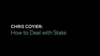 Chris Coyier - How to Deal with State