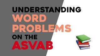 ASVAB Arithmetic Reasoning: Understanding Word Problems on the ASVAB