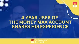 4 Year User of the Money Max Account Shares His Experience