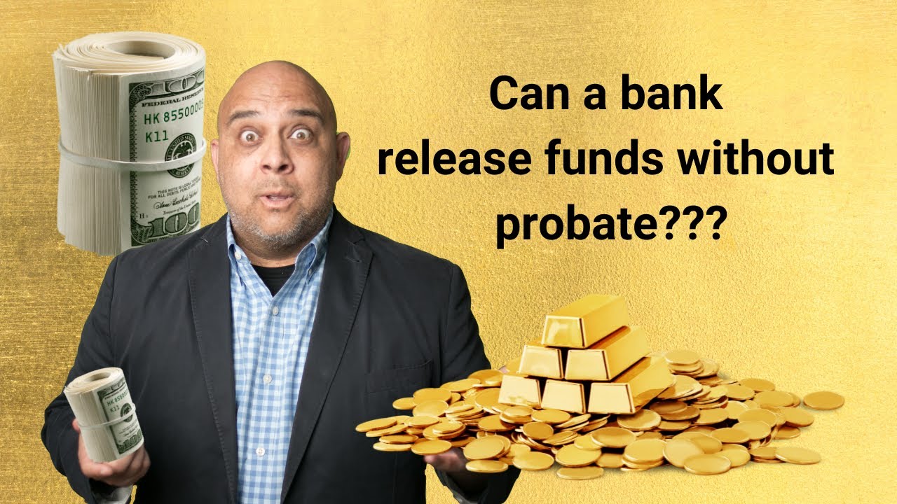 Can a bank release funds without probate 😰