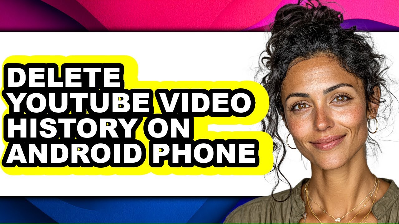 How to Delete Youtube Video History on Android Phone (full Guide)