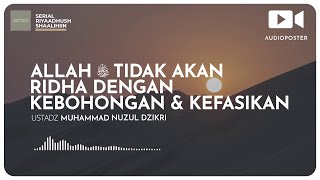 ALLAH ﷻ TIDAK AKAN RIDHA DENGAN KEBOHONGAN & KEFASIKAN (1 menitan)