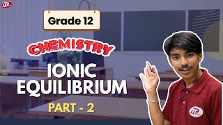 Ionic Equilibrium | NEB Grade 12 Chemistry | Class 12 Chemistry Nepal | Part 2