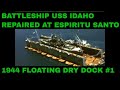 BATTLESHIP USS IDAHO REPAIRED AT ESPIRITU SANTO 1944 FLOATING DRY DOCK #1 72202a