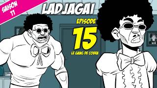 ladjagaï ep15 s11 Le gang de Cobra