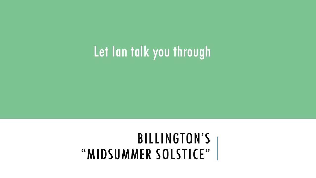 Let Ian talk you through Billington's "Midsummer Solstice"