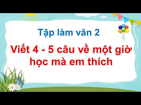Video Viết 4 - 5 câu về một giờ học mà em thích - Tập làm... - YouTube