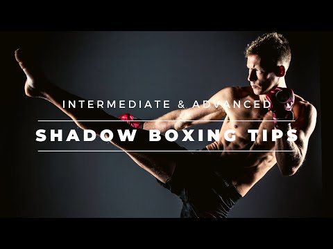 Shadow Boxing Tips: Intermediate-Advanced
