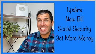 Update - New Social Security Bill to Get More Money