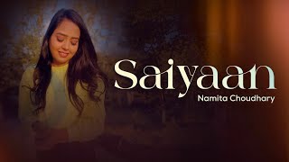 Saiyaan -  Unplugged Cover | Namita Choudhary | Kailash Kher | Mere Din Khushi Se Jhoome |