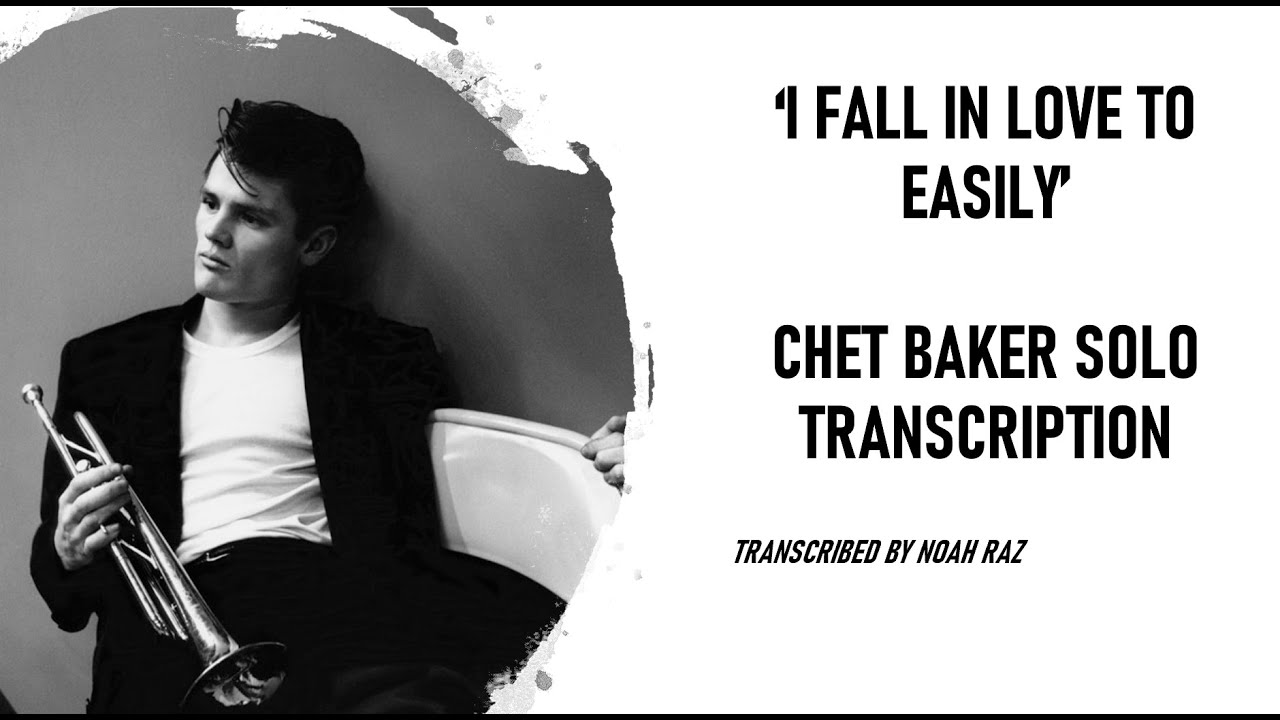 Chet Baker Transcription 'I Fall In Love Too Easily' YouTube Chet Baker Transcription 'I Fall In Love Too Easily' YouTube