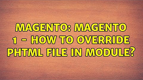 Magento: Magento 1 - How to override phtml file in module?
