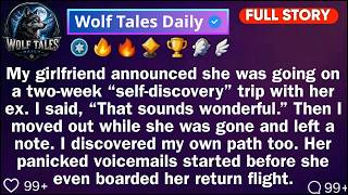 My Girlfriend Said： ＂I'm Going On A 'Self Discovery' Trip With My Ex Over A Few Days＂ Reddit Sto
