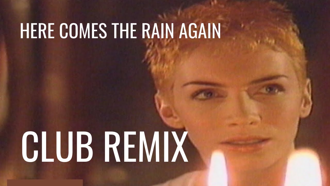 Eurythmics, Here Comes The Rain Again (Extended Club Remix) YouTube Eurythmics, Here Comes The Rain Again (Extended Club Remix) YouTube
