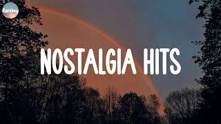 Nostalgia Hits ~ Best songs in our memories | Songs that feel like nostalgia