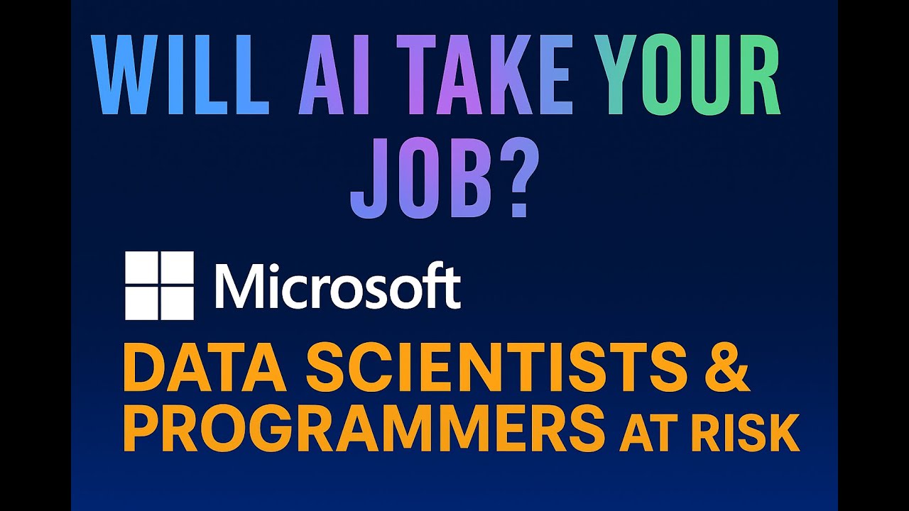Microsoft Report: Will AI Take Your Job? Data Scientists & Programmers at Risk