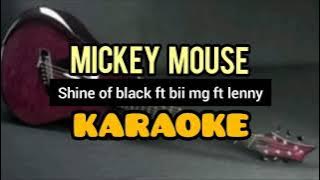 MICKEY MOUSE ( Karaoke  Lirik ) SHINE OF BLACK Ft. BII MG Ft. LENNY