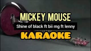 MICKEY MOUSE ( Karaoke  Lirik ) SHINE OF BLACK Ft. BII MG Ft. LENNY