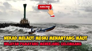 Download Lagu Nekad melaut meski menantang maut, Nelayan Pamayang menerjang Gelombang MP3