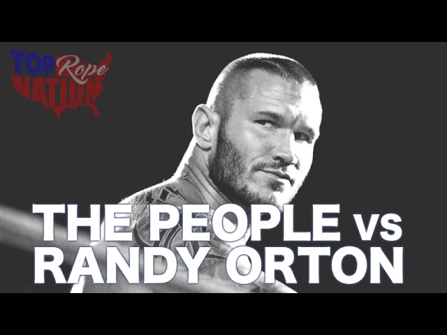 The People vs. Randy Orton - Top Rope Nation Wrestling Podcast