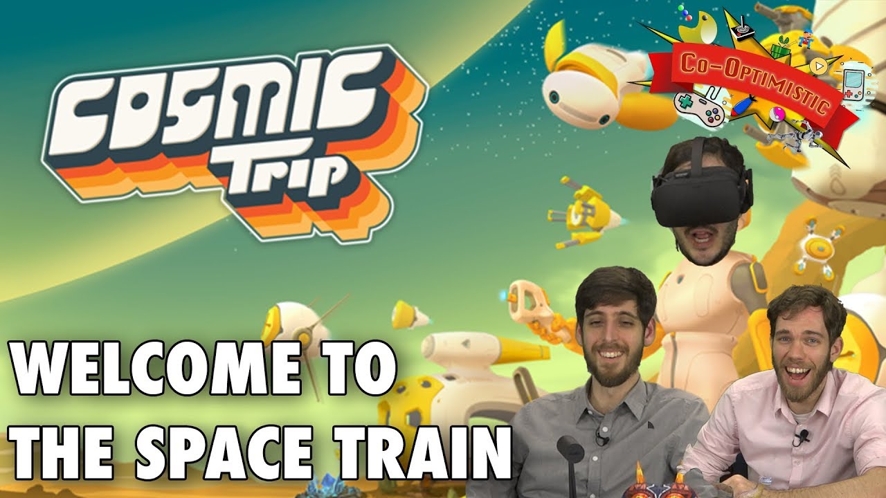 All Aboard the Trip Train (Cosmic Trip) || Co-Optimistic