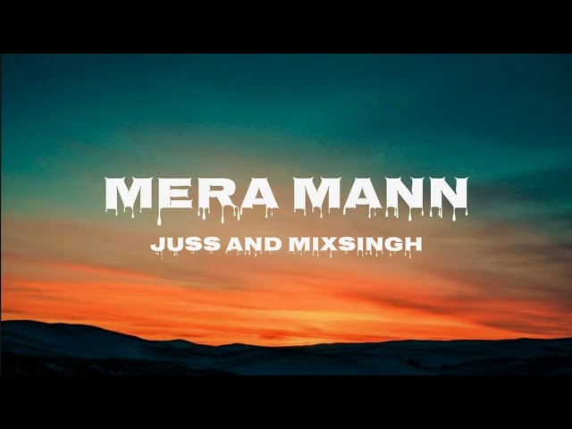 Mera Mann: Juss Feat. Parul Gulati & Mix Singh(Lyrics)| Latest Punjabi Song 2024