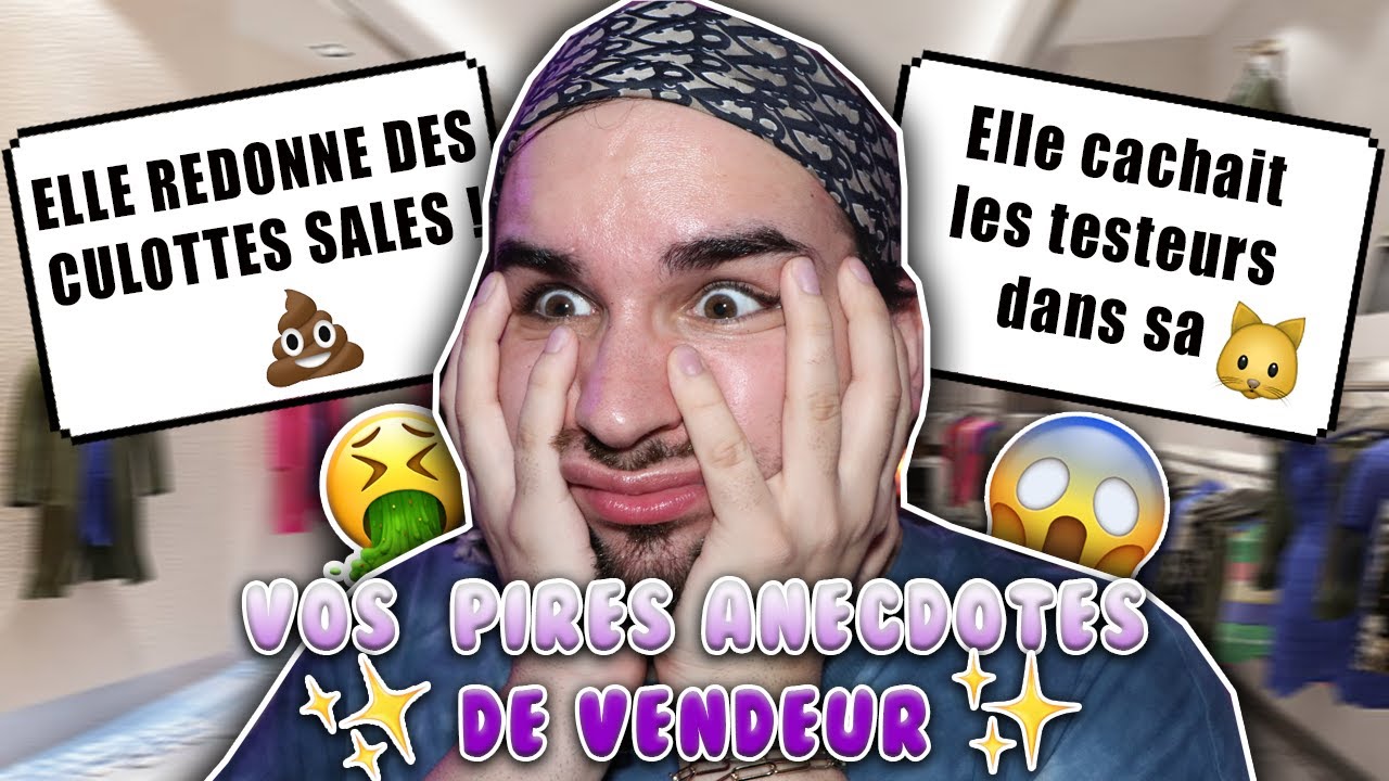 PIRES ANECDOTES DE VENDEUR : LES GENS SONT FOU ! - Dear Chriss