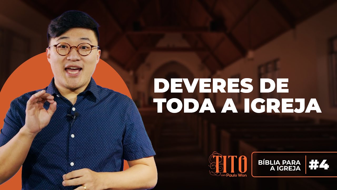DEVERES DE TODA IGREJA - TITO com PAULO WON - Tt. 2:2-10 #04
