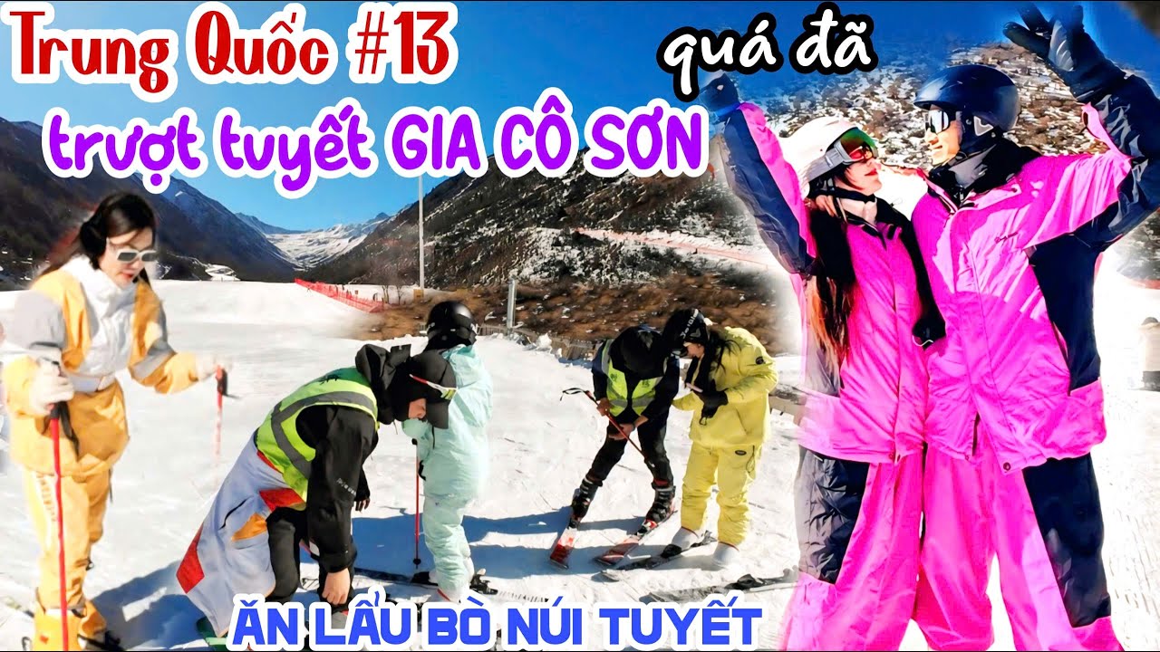 QUÁ ĐÃ TRẢI NGHIỆM TRƯỢT TUYẾT GIA CÔ SƠN VUI HẾT NẤC - LẦN ĐẦU THẤY TUYẾT | TRUNG QUỐC #13 KPVL