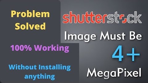 How to Solve 4 Mega Pixel Error in Shutterstock |Shutterstock 4MP Size Problem Solve | Knowledge