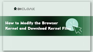 Modify Browser kernel &amp; Fix "kernel for this profile is missing" | DICloak