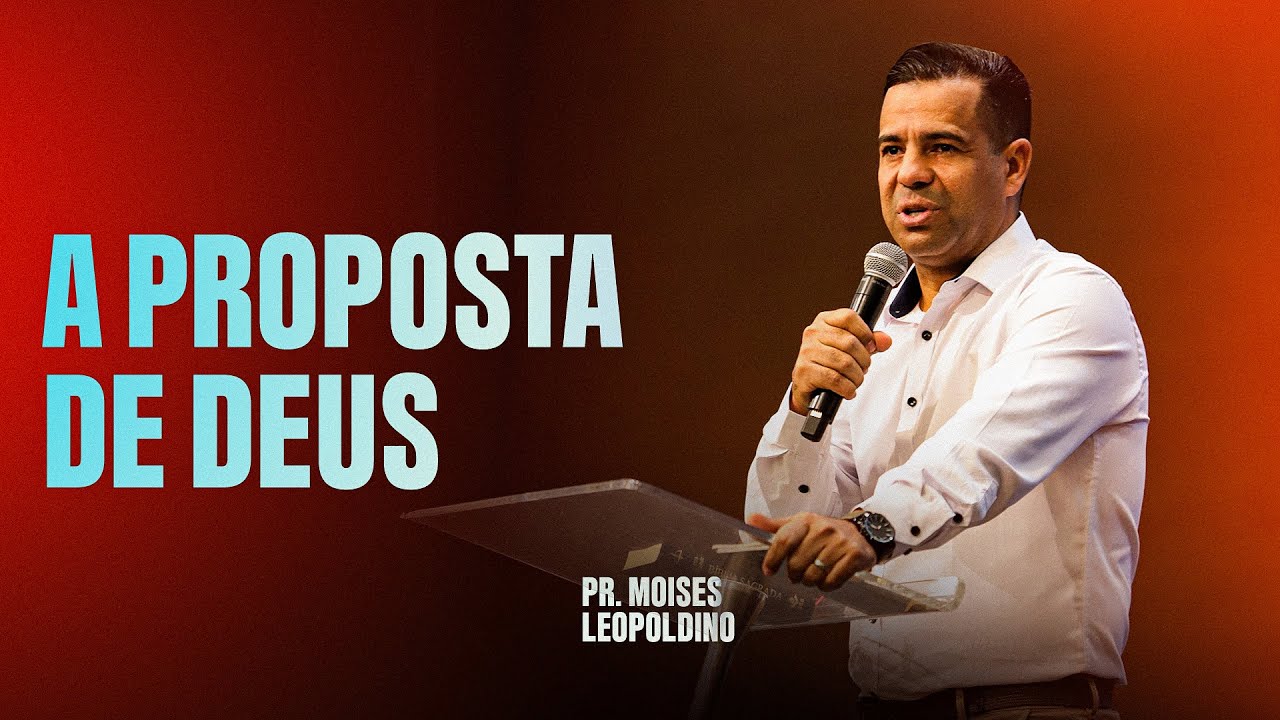 MOISÉS LEOPOLDINO - A PROPOSTA DE DEUS