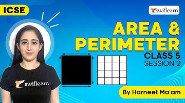 Area and Perimeter | Introduction to Area | ICSE Class 5 Maths | Session 2 - Swiflearn