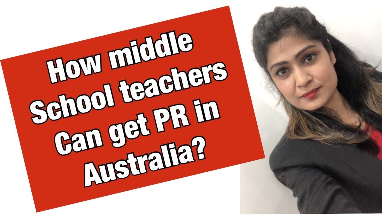 How middle School teachers can apply PR in Australia ??? YouTube
