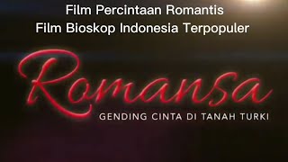 Film Romantis Bioskop Indonesia Terpopuler || Romansa Gending Cinta Tanah Turki