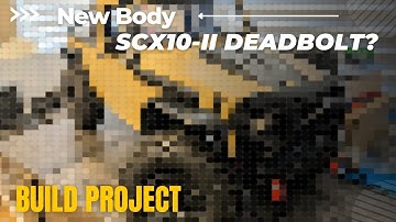 SCX10-II Deadbolt Build New Body