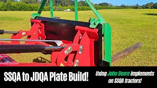 SSQA to JDQA Plate build! Using John Deere implements on SSQA tractors