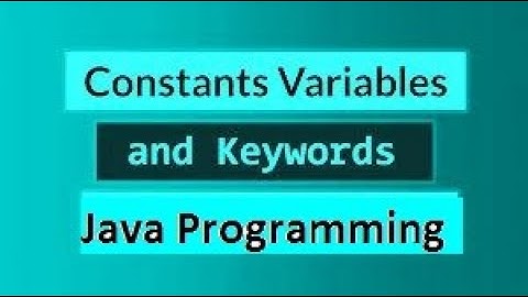 Chapter 3 :Keywords, Variables and Constants