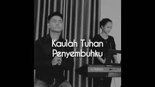 Kaulah Tuhan Penyembuhku