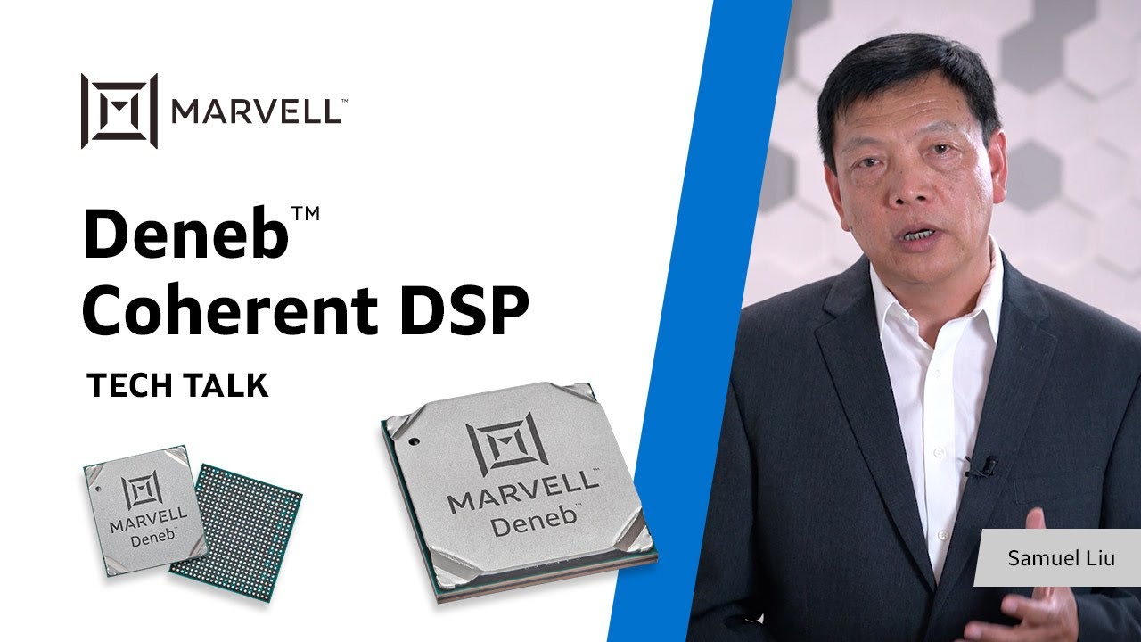 Deneb Coherent DSP Tech Talk Video | Samuel Liu | Marvell Semiconductor