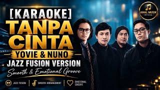 Download lagu [KARAOKE] Tanpa Cinta - Yovie & Nuno | Jazz Fusion Version | Smooth & Emotional Groove