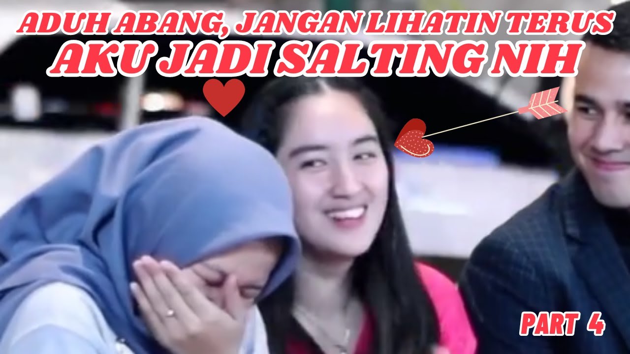 ADUH ABANG.. JANGAN LIHATIN TERUS. AKU JADI SALTING NIH!  |  Part 4